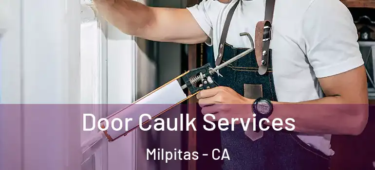  Door Caulk Services Milpitas - CA