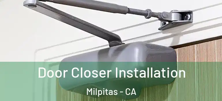 Door Closer Installation Milpitas - CA