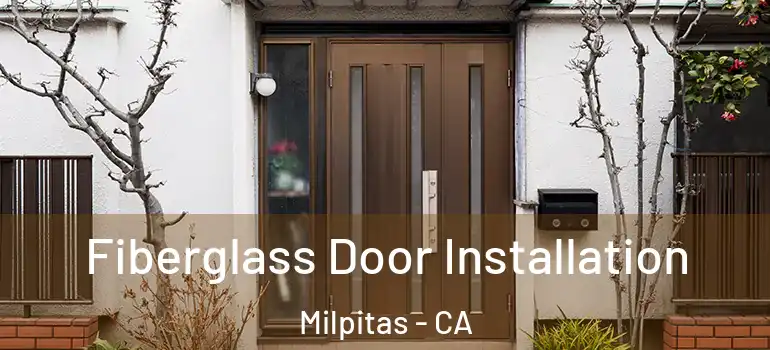  Fiberglass Door Installation Milpitas - CA