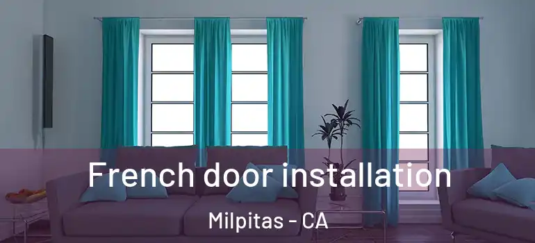  French door installation Milpitas - CA