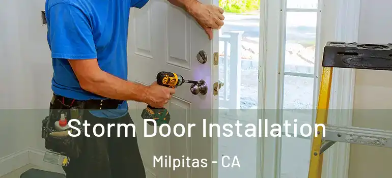  Storm Door Installation Milpitas - CA